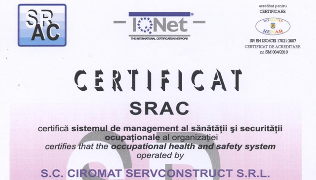 Certificat SRAC, certifica sistemul de management al sanatatii si securitatii ocupationale al organizatiei Ciromat Servconstruct, conform conditiilor din referentialul ISO 18001:2007